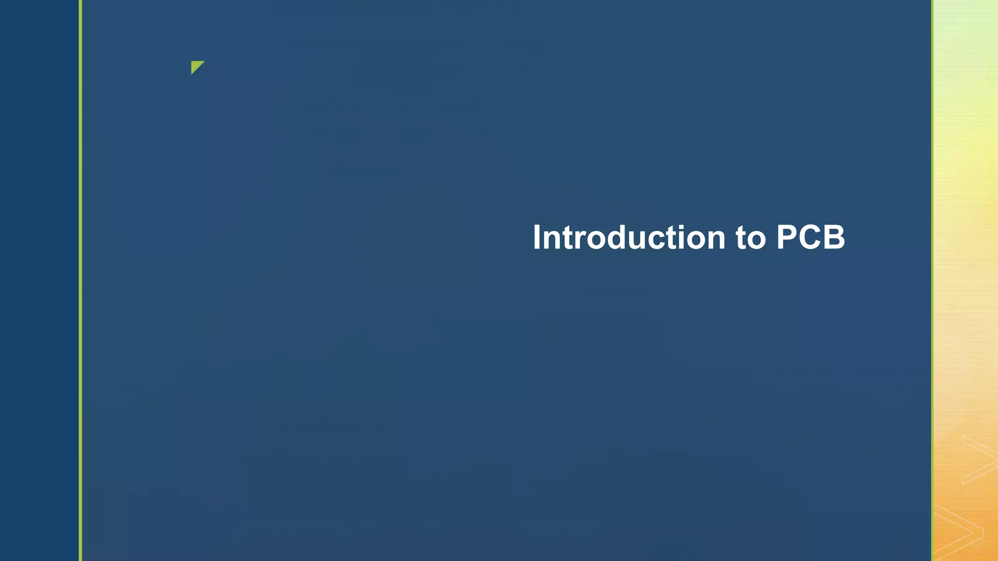 z
Introduction to PCB
 