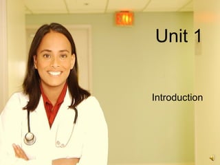Unit 1
Introduction
 