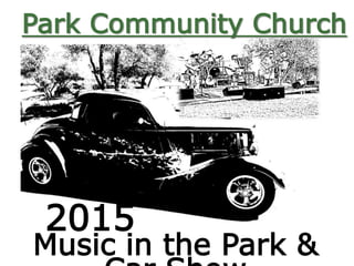 Park Community Church
2015
Music in the Park &
 