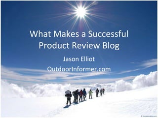 What Makes a SuccessfulProduct Review Blog Jason Elliot OutdoorInformer.com 