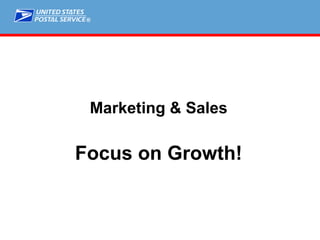 ®
Marketing & Sales
Focus on Growth!
 