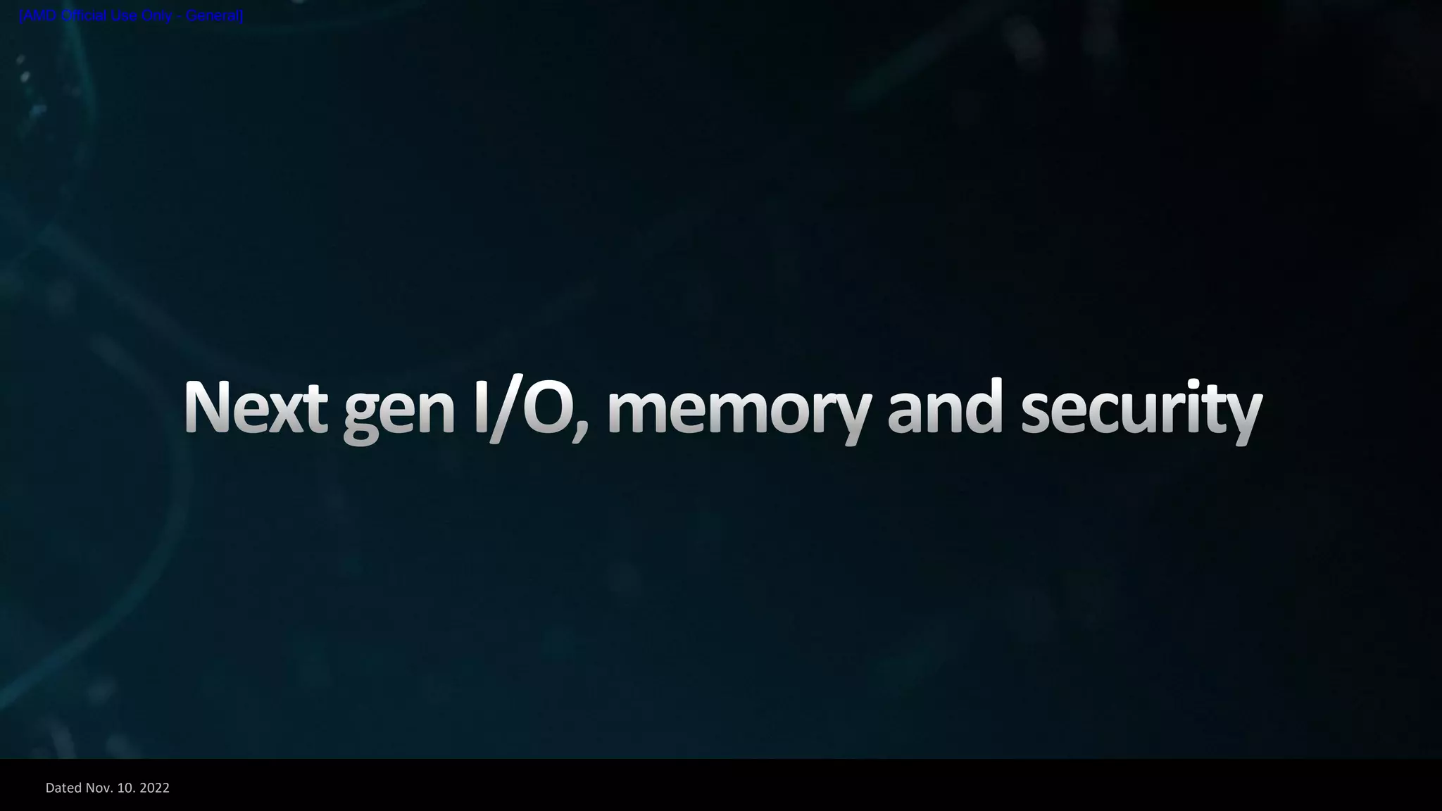 Dated Nov. 10. 2022
[AMD Official Use Only - General]
 