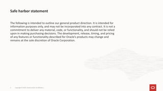 Safe harbor statement
The following is intended to outline our general product direction. It is intended for
information p...