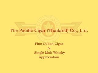 The Pacific Cigar (Thailand) Co., Ltd. Fine Cuban Cigar & Single Malt Whisky Appreciation 