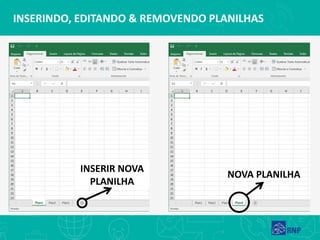 INSERINDO, EDITANDO & REMOVENDO PLANILHAS
INSERIR NOVA
PLANILHA
NOVA PLANILHA
 
