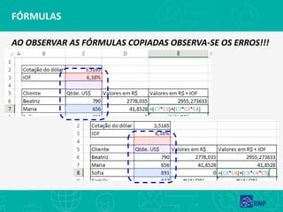 FÓRMULAS
AO OBSERVAR AS FÓRMULAS COPIADAS OBSERVA-SE OS ERROS!!!
 