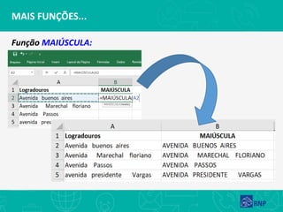 MAIS FUNÇÕES...
Função MAIÚSCULA:
 