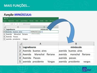 MAIS FUNÇÕES...
Função MINÚSCULA:
 
