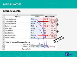 MAIS FUNÇÕES...
Função SOMASE:
 