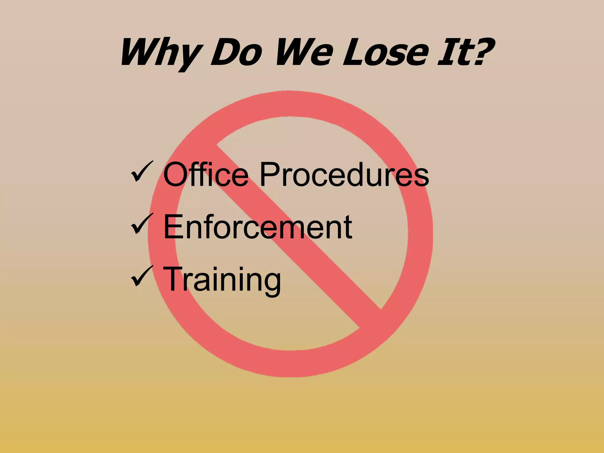 WhyDo We Lose It?Office Procedures