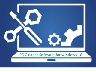 PC Cleaner Software for windows 10
 