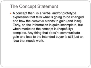  A concept then, is a verbal and/or prototype
expression that tells what is going to be changed
and how the customer stan...