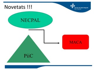 NECPAL
MACA
PiiC
Novetats !!!
 
