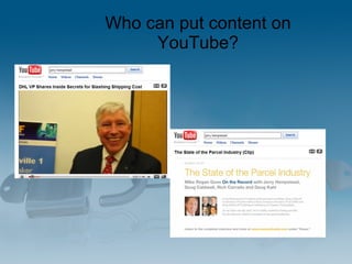 Who can put content on YouTube? 