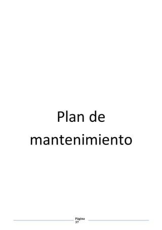 Página
37
Plan de
mantenimiento
 