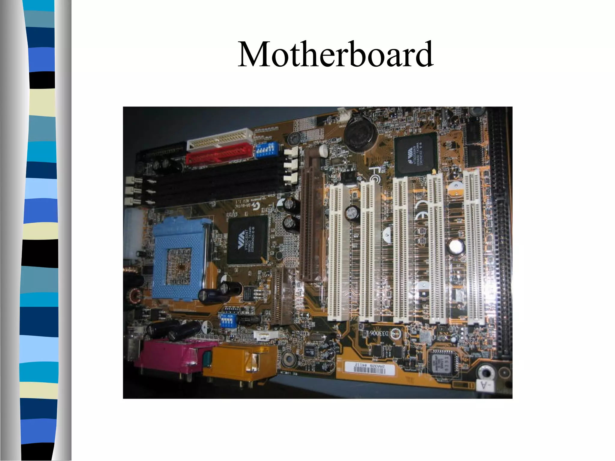 Motherboard
 