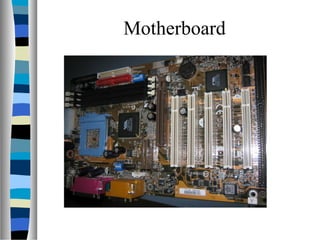 Motherboard
 