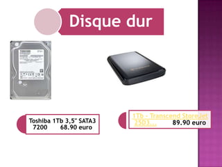 Disque dur

Toshiba 1Tb 3,5" SATA3
7200
68.90 euro

1Tb - Transcend StoreJet
25D3...
89.90 euro

 