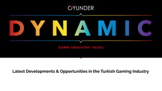 Latest Developments & Opportunities in the Turkish Gaming Industry
 