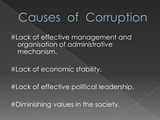 #Lack of effective management and
  organisation of administrative
  mechanism.

#Lack of economic stability.

#Lack of effective political leadership.

#Diminishing values in the society.
 