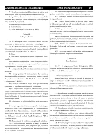 JUAZEIRO DO NORTE-CE, 02 DE MARÇO DE 2010 DIÁRIO OFICIAL DO MUNICÍPIO 07
V - O professor, quando atingir 20 anos de serviço terá sua carga
horária reduzida em 50%, permanecendo integral sua remuneração.
Parágrafo Único - Constitui-se direito fundamental do trabalhador
assegurado pela Constituição Federal e não integram o salário base para
efeito de cálculo de piso salarial:
1 – Gratificação Natalina (13º salário);
2 – Salário Família;
3 – Férias acrescidas de 1/3 (um terço) do salário.
Capítulo VI
Do Tempo de Serviço
Art. 45 – O tempo de serviço dos docentes e demais servidores
será contado em dias corridos para todos os fins e efeitos legais.
Art. 46 – Serão considerados de efetivo exercício, para todos os
efeitos legais, os dias em que o integrante do Quadro do Magistério Público
Municipal estiver afastado do serviço em virtude de:
I - Férias;
II - Falecimento: 08 (oito) dias do cônjuge, companheiros, filhos,
enteados;
III - Casamento: até 08 (oito) dias a contar da ocorrência do fato;
IV - Pais ou irmãos, menor sobre guarda ou tutela, de avós, netos,
sogros, padrastos e madrastas, genros e noras;
V - Licença paternidade: 05 (cinco) dias a contar do nascimento
do filho (a);
VI - Licença gestante: 180 (cento e oitenta) dias a contar da
determinação médica, com direito a prorrogação por mais 60 (sessenta)
dias, conforme prevê a Lei Federal nº 11.770, de 09 de setembro de 2008
e Lei Municipal nº. 543/2007;
VII - Doação voluntária de sangue, desde que devidamente
comprovada: 01 (um) dia a cada período de 12 (doze) meses;
VIII - Comparecimento a congressos, certames culturais, técnicos
ou esportivos, treinamentos, cursos ou estágios de aperfeiçoamento, desde
que seja na área de conhecimento do docente, oferecidos ou não pela
Secretaria Municipal de Educação, quando previamente e devidamente
autorizados pela mesma;
IX - Afastamento por exigência judiciária ou de outro encargo
público;
X -Adoção ou guarda judicial de menor para fins de adoção, pelo
período de 120 (cento e vinte) dias para a mulher, se a criança tiver até 01
(um) de ano de idade, 60(sessenta) dias se a criança tiver 04 (quatro) anos
de idade e de 30 (trinta) dias, se a criança tiver de 04 (quatro) a 08 (oito)
anos de idade nos termos do art. 26, § 1º, da Lei Complementar nº 23, de
25 de maio de 2007;
XI - Recesso escolar de acordo com as exigências do calendário;
XII - Licença remunerada por motivo de doença em pessoa da
família ascendente ou descendente, direto, em primeiro grau, ou tutelado
legal: pelo período de até 120 (cento e vinte) dias, podendo ser prorrogado
em caso de extrema necessidade;
XIII -Afastamento compulsório como medida profilática, enquanto
perdurar essa condição, a juízo da autoridade sanitária competente;
XIV - Licença por acidente do trabalho e quando atacado por
doença profissional;
XV - Licença para tratamento da própria saúde, quando
devidamente comprovada através de laudo médico fornecido ou ratificado
pela Secretaria Municipal de Saúde;
XVI - Comparecimento nos dias em que estiver comprovadamente
realizando provas de exame vestibular para ingresso em estabelecimento
de ensino superior;
XVII - Afastamento em virtude de freqüência em curso de pós-
graduação, mestrado ou doutorado, desde que devidamente autorizado
pela Secretaria de Educação do Município;
XVIII - Licença para o exercício de mandato classista, junto a
Federação, Confederação ou Sindicato representativo da categoria
profissional;
XIX. Licença para o exercício de atividade política, de acordo
com a legislação eleitoral sem prejuízo da remuneração.
Capítulo VII
Dos Afastamentos
Art. 47 – Os integrantes do Quadro do Magistério Público
Municipal poderão afastar-se do exercício do cargo, respeitado o interesse
da Administração Pública, nas seguintes situações:
I - Prover cargos em comissão;
II - Exercer atividades inerentes ou correlatas ao Magistério em
cargos ou funções nas unidades, entidades conveniadas ou órgãos da
educação no município;
III Participar de congressos, simpósios ou similares,
referentes à educação e ao magistério.
§ 1º – Consideram-se atividades correlatas ao Magistério, àquelas
relacionadas com a docência em outras modalidades de ensino, bem como
as de natureza técnica relativa ao desenvolvimento de estudos,
planejamentos, pesquisas, supervisão e orientação em currículos,
administração escolar, orientação educacional, capacitação de docentes,
direção, assessoramento e assistência técnica pedagógica.
§ 2º – Consideram-se atribuições inerentes ao magistério, aquelas
que são próprias do Quadro do Magistério.
§ 3º – O afastamento previsto no inciso I, acima, será concedido
sem prejuízo de vencimentos, devendo o docente substituto cumprir regime
de trabalho semanal do titular, percebendo vencimentos compatível com
o nível de habilitação ocupado.
§ 4º – O afastamento previsto no inciso III, acima, será concedido
sem prejuízo de vencimentos e das demais vantagens do cargo, desde que
devidamente autorizado pela Secretaria Municipal de Educação.
 