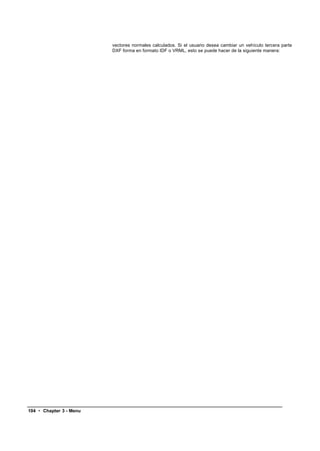 vectores normales calculados. Si el usuario desea cambiar un vehículo tercera parte
                         DXF forma en formato IDF o VRML, esto se puede hacer de la siguiente manera:




104 • Chapter 3 - Menu
Description
 