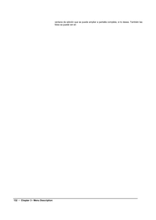 ventana de edición que se puede ampliar a pantalla completa, si lo desea. También las
                                     fotos se puede ver en




132 • Chapter 3 - Menu Description
 
