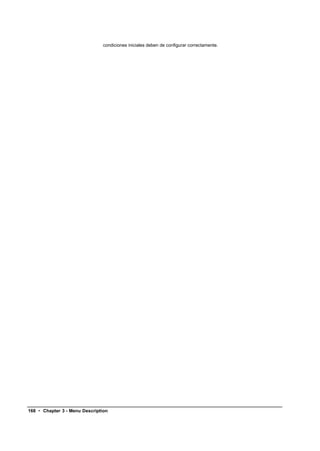 condiciones iniciales deben de configurar correctamente.




168 • Chapter 3 - Menu Description
 