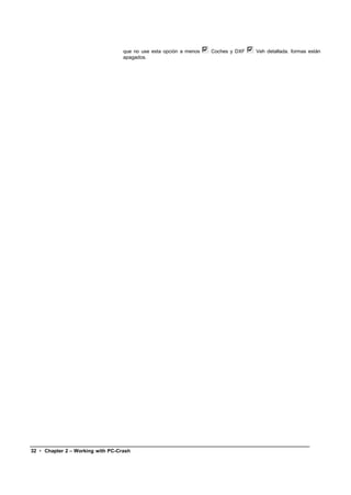 que no use esta opción a menos   Coches y DXF   Veh detallada. formas están
                                   apagados.




32 • Chapter 2 – Working with PC-Crash
 