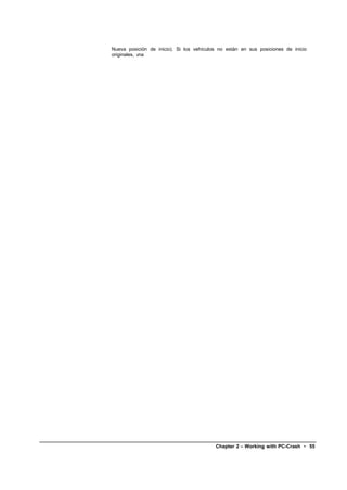 Nueva posición de inicio). Si los vehículos no están en sus posiciones de inicio
originales, una




                                          Chapter 2 – Working with PC-Crash • 55
 