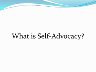 What is Self-Advocacy?