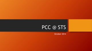 PCC @ STS
October 2014
 