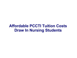 Affordable PCCTI Tuition Costs
Draw In Nursing Students
 