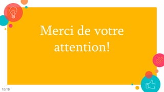 Merci de votre
attention!
18/18
 
