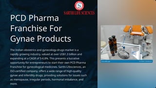 PCD Pharma
Franchise For
Gynae Products
The Indian obstetrics and gynecology drugs market is a
rapidly growing industry, v...