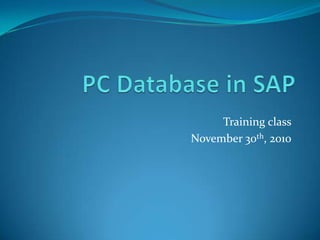 PC Database in SAP Training class November 30th, 2010 