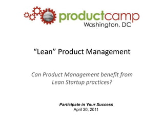 “Lean” Product Management Can Product Management benefit from Lean Startup practices? 