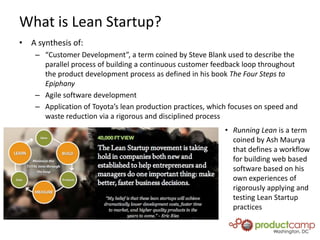 What is Lean Startup?<br />+<br />Eliminate Waste<br />New Product or Service<br />Low burn startup<br />Speed of iteratio...