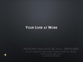 ANTHONY WALLACE, BS, M.A., DRPH(ABD)ANTHONY WALLACE, BS, M.A., DRPH(ABD)
P.C.D.I. HEALTHCARE AND CONSULTANTS OF TEXAS,P.C.D.I. HEALTHCARE AND CONSULTANTS OF TEXAS,
WWW.PCDIWG.WEBS.COMWWW.PCDIWG.WEBS.COM
ALL RIGHT RESERVED©ALL RIGHT RESERVED©
 