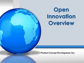 Open Innovation Overview Product Concept Development, Inc. 