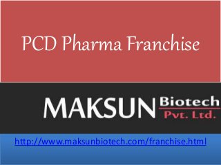 PCD Pharma Franchise
http://www.maksunbiotech.com/franchise.html
 