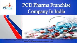 PCD Pharma Franchise
Company In India
Contact No. : +919818129750, 011-45644901 Website: eraasinternational.com
Email Id : eraasinternational@gmail.com
 