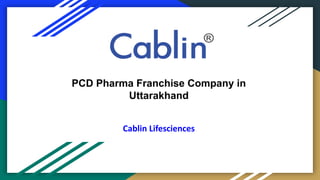 PCD Pharma Franchise Company in
Uttarakhand
Cablin Lifesciences
 