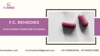 F.C. REMEDIES
PCD PHARMA FRANCHISE IN KARNAL
fcremedies.com fcremedies05@gmail.com +91 8146636184, +91 9592511066
 