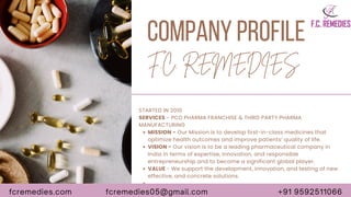 F.C. REMEDIES
COMPANY PROFILE
MISSION - Our Mission is to develop first-in-class medicines that
optimize health outcomes a...