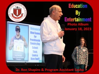 Dr. Ron Shapiro & Program Assistant Sasha
Photo Album
January 18, 2023
 