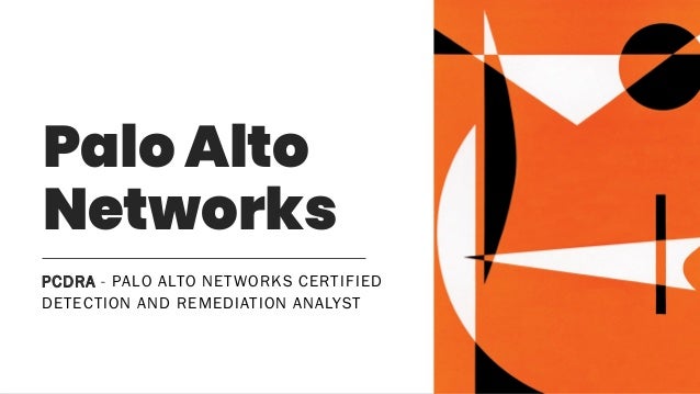 Palo Alto
Networks
PCDRA - PALO ALTO NETWORKS CERTIFIED
DETECTION AND REMEDIATION ANALYST
 