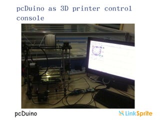 pcDuino as 3D printer control
console

 
