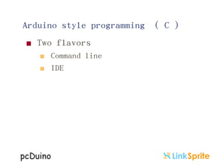 Arduino style programming ( C )


Two flavors



Command line
IDE

 