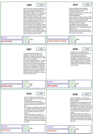 1 dvd1 dvd1 dvd1 dvd1 dvd1 dvd231323072358237823781628Transformers La venganza de los Caídos fue creado sobre la base de la misma película, que sigue los acontecimientos de las Dibujos originales «transformadores». Podrás ver batallas en exóticos rincones del mundo, incluyendo El Cairo y Shangai. Y esta batalla se calienta, porque se trataba de la más fantásticas criaturas en el universo! Virtua Tennis regresará con la edición más realista y completa de las que han salido hasta la fecha para la saga.Encontraremos los mejores tenistas del mundo, dispuestos para vivir los enfrentamientos más espectaculares del circuito de la ATP y la WTA.Maria Sharapova, Venus Williams, Roger Federer y, por supuesto nuestro Rafa Nadal son algunas de las raquetas que estarán como siempre en uno de los mejores simuladores de tenis del mercado.incluirá también algunas caras inéditas en el juego como el nº 4 del mundo Andy Murray o la vencedora del abierto de Francia, Ana Ivanovic.llegará en mayo de este 2009 e incluirá también por primera vez la licencia oficial de la prestigiosa Copa Davis.Virtua Tennis regresará con la edición más realista y completa de las que han salido hasta la fecha para la saga.Encontraremos los mejores tenistas del mundo, dispuestos para vivir los enfrentamientos más espectaculares del circuito de la ATP y la WTA.Maria Sharapova, Venus Williams, Roger Federer y, por supuesto nuestro Rafa Nadal son algunas de las raquetas que estarán como siempre en uno de los mejores simuladores de tenis del mercado.incluirá también algunas caras inéditas en el juego como el nº 4 del mundo Andy Murray o la vencedora del abierto de Francia, Ana Ivanovic.llegará en mayo de este 2009 e incluirá también por primera vez la licencia oficial de la prestigiosa Copa Davis.Modo cooperativo para hasta 6 jugadores, resistiendo múltiples olas de especímenes Campaña SP para jugar offline Las muertes cruciales van en cámara lenta, incluso en MP, para apreciar mejor el GOOOOOOOOOOORE 9 tipos de zombis con hambre, armados con desde dientes y garras hasta motosierras y lanzamisiles Más de 12 armas para que el jugador elija Sistema de perks persistentes, es decir, tus logros en el juego se traducen en mejoras Cada jugador decide con qué perks jugar Áreas abiertas y no-lineales: elegís cuando y dónde pelear o correr, y controlás las puertas para dirigir a la horda Totalmente configurable: desde dificultad hasta cantidad de hordas o tipos favoritos de monstruos SDK para hacer mods y mapas Imperium III goza de un diseño de producción a la altura de las producciones de Ensemble Studios (Age of Empires), Imperium III tiene el toque mágico que ha convertido a FX en un superventas en PC: cualquier ordenador con casi tres años puede hacer funcionar el juego sin ningún problema. El sistema de comercio y control de los recursos, que hemos mencionado antes, recuerda mucho a Civilization, lo que le da un toque de estrategia real bastante interesante. Si uno pierde estas rutas puede darse por eliminado en el transcurso del juego, ya que la posesión de éstas es lo que mantiene nuestro imperio particular. Esto hace al juego bastante más interesante que Age of Empires. También, y como es habitual en los últimos tiempos, hay varios elementos de juego de rol como pueden ser los niveles de los héroes o los poderes especiales de algunas unidades.un juego donde podremos escoger entre 2 superhéroes y cada uno tiene sus propias habilidades y sus métodos de pelea, sin duda un juego en donde veremos mucha violencia, sangre pero un juego muy entretenido.En el primer videojuego de Watchmen ncarnaremos a Rorschach y a Búho Nocturno en su cruzada contra el crimen, mucho antes de los eventos que acaecen en la novela gráfica. Acompañaremos a estos dos atípicos superhéroes en un periplo de seis capítulos que nos llevará poco más de tres horas terminar con éxito, y en el que recorreremos diferentes escenarios investigando una mítica prisión estadounidense, además de la clásica zona del puerto y un área nocturnaXP, VISTAPIV o equivPROCES    2.O GhzRAM    512VIDEO  128XP, VISTAPIV o equivPROCES    2.O GhzRAM    2  GBVIDEO  256XP, VISTAPIV o equivPROCES    2.0 GhzRAM         1   GBVIDEO  128XP, VISTAPIV o equivPROCES    2.0 GhzRAM    1  GBVIDEO  128XP, VISTAPIV o equivPROCES    2.0 GhzRAM    512VIDEO  128XP, VISTAPIV o equivPROCES    2.0 GhzRAM    512VIDEO  128EspañolEspañolEspañolEspañol1º PERS SHOOTER TERRORAventura / TerrorSCFI / Aventura RTS / HistoricoRTS / HistoricoRTS HISTORICO